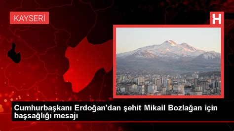 C­u­m­h­u­r­b­a­ş­k­a­n­ı­ ­E­r­d­o­ğ­a­n­­d­a­n­ ­M­i­k­a­i­l­ ­B­o­z­l­a­ğ­a­n­ ­i­ç­i­n­ ­b­a­ş­s­a­ğ­l­ı­ğ­ı­ ­m­e­s­a­j­ı­